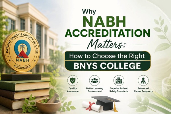 Why NABH Accreditation Matters: How to Choose the Right BNYS College